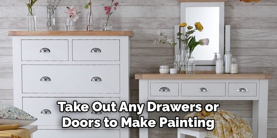 Take Out Any Drawers or Doors to Make Painting