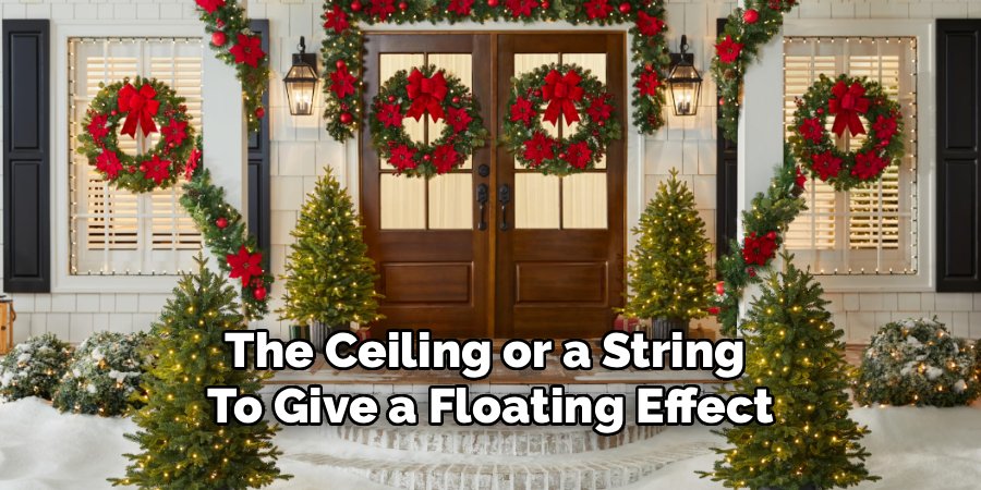 The Ceiling or a String 
To Give a Floating Effect