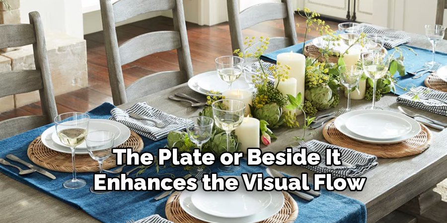 The Plate or Beside It 
Enhances the Visual Flow