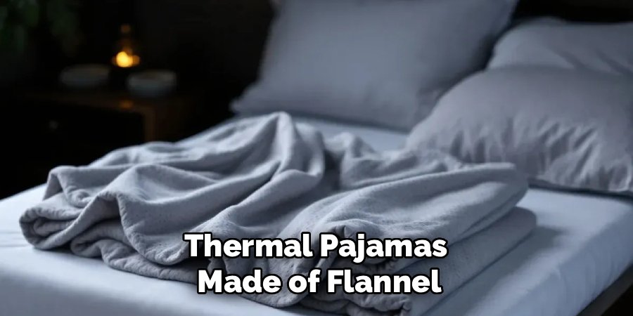 Thermal Pajamas
Made of Flannel