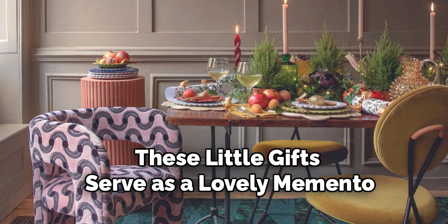These Little Gifts 
Serve as a Lovely Memento