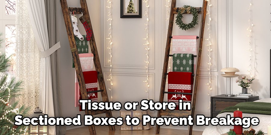 Tissue or Store in 
Sectioned Boxes to Prevent Breakage