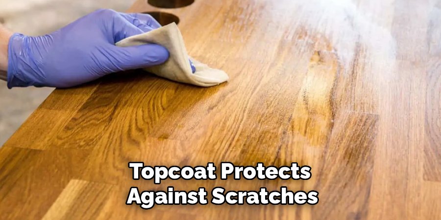 Topcoat Protects
Against Scratches