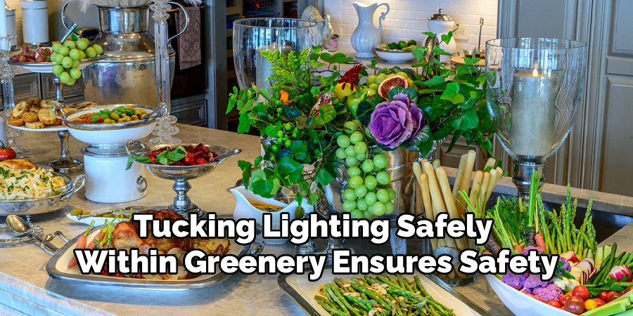 Tucking Lighting Safely 
Within Greenery Ensures Safety