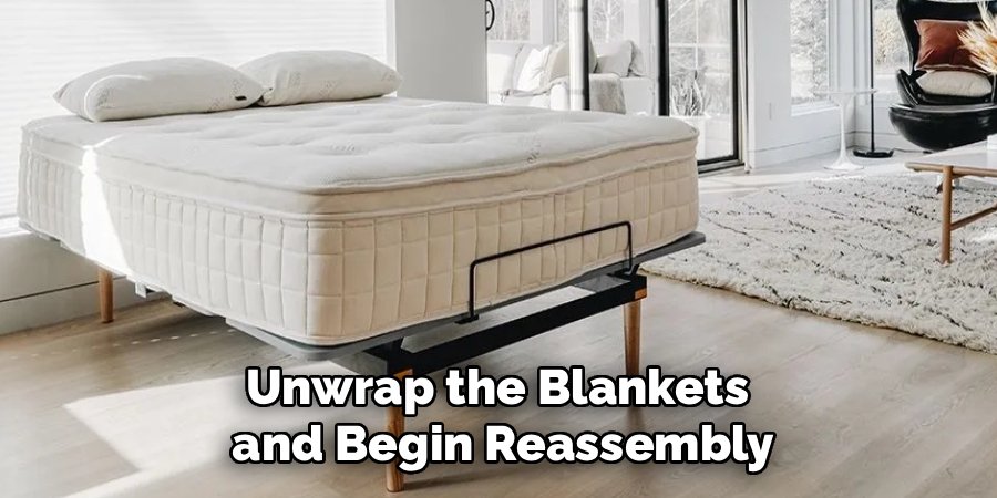 Unwrap the Blankets 
and Begin Reassembly