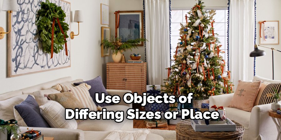 Use Objects of
Differing Sizes or Place