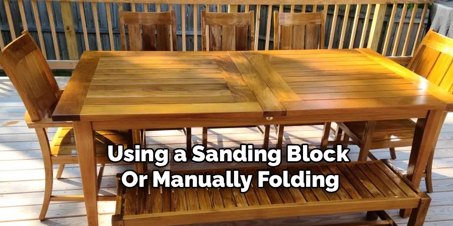 Using a Sanding Block
Or Manually Folding
