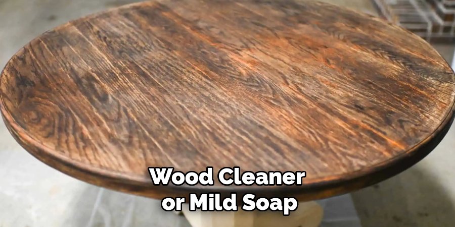 Wood Cleaner
or Mild Soap