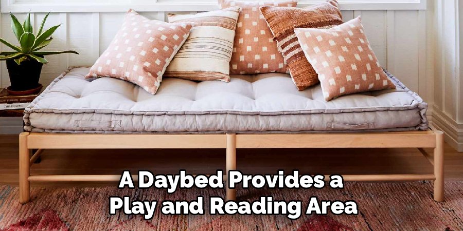 A Daybed Provides a
Play and Reading Area