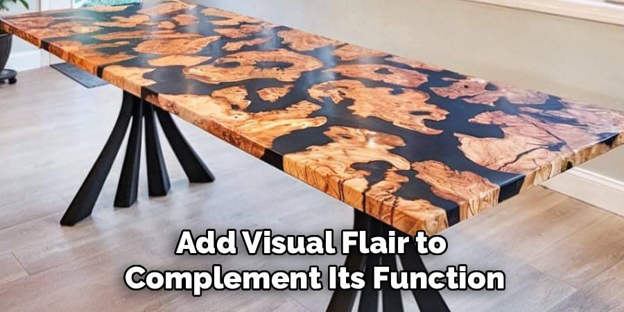 Add Visual Flair to 
Complement Its Function