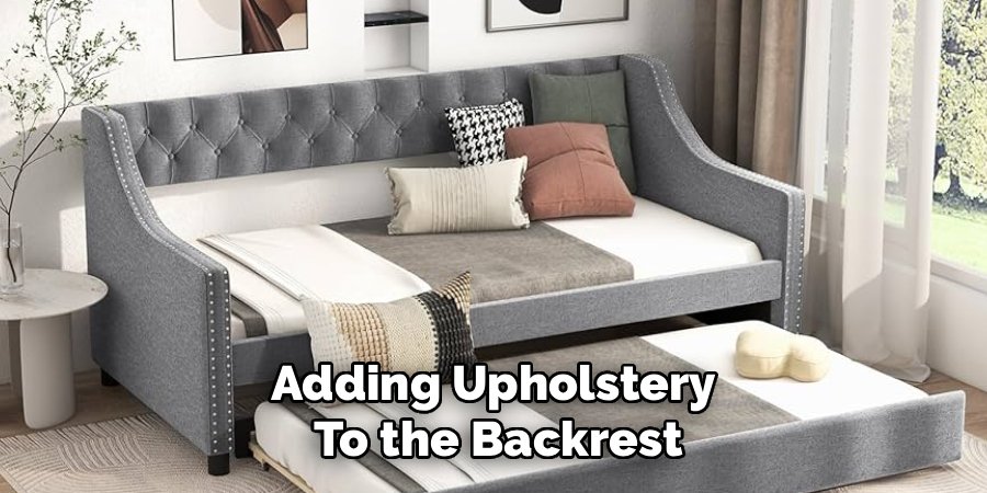 Adding Upholstery
To the Backrest