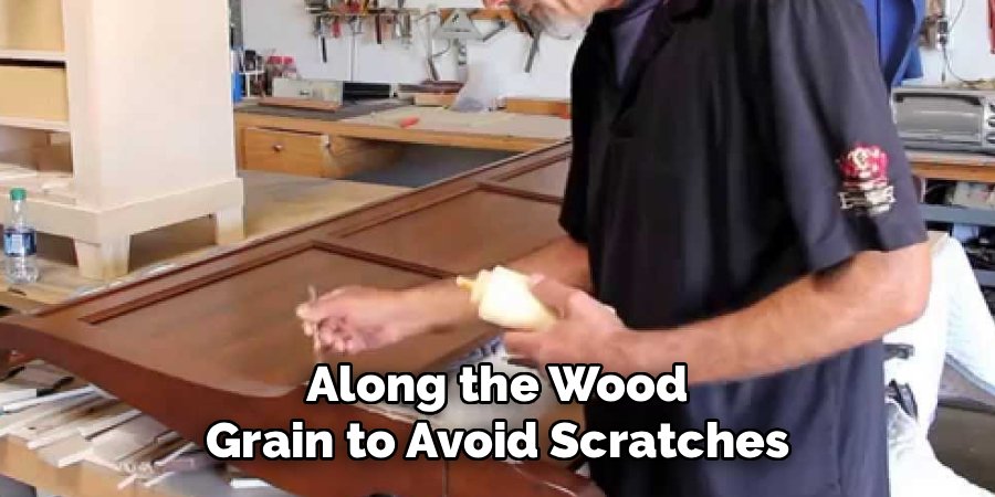 Along the Wood Grain to Avoid Scratches