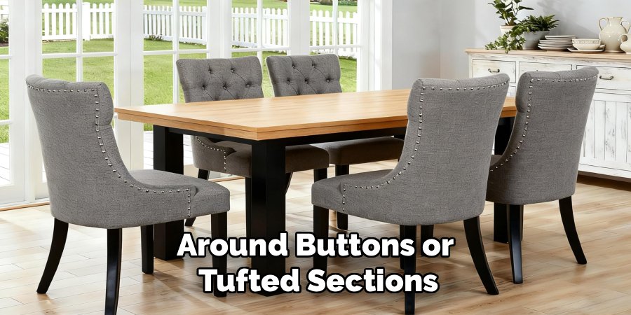 Around Buttons or 
Tufted Sections
