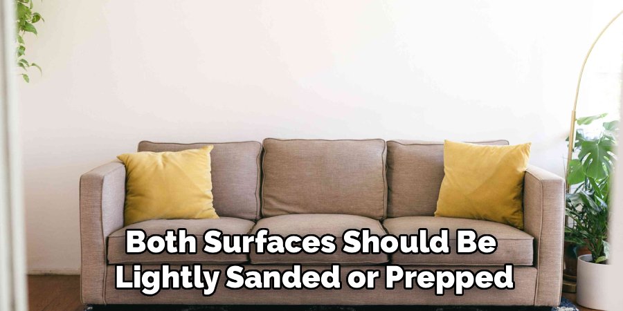 Both Surfaces Should Be 
Lightly Sanded or Prepped