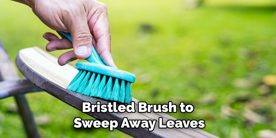 Bristled Brush to 
Sweep Away Leaves