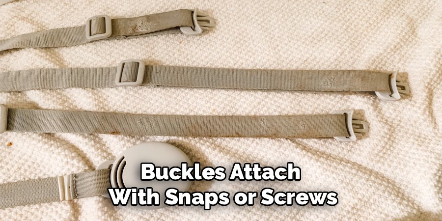 Buckles Attach
With Snaps or Screws
