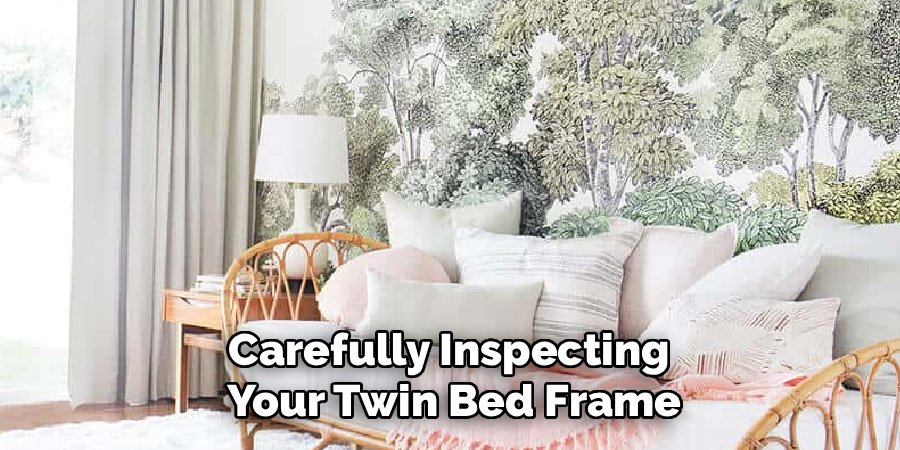 Carefully Inspecting
Your Twin Bed Frame