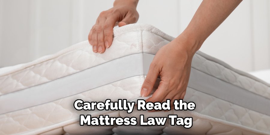 Carefully Read the
Mattress Law Tag