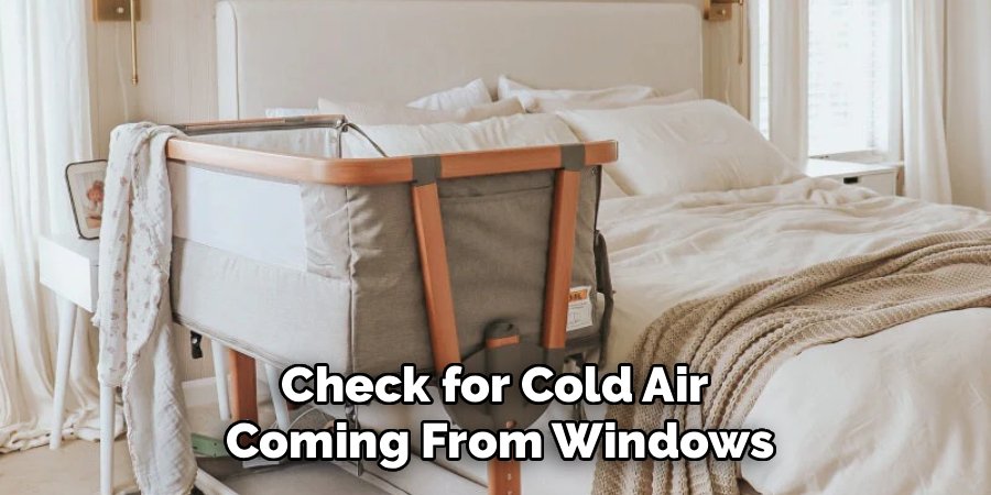 Check for Cold Air
Coming From Windows
