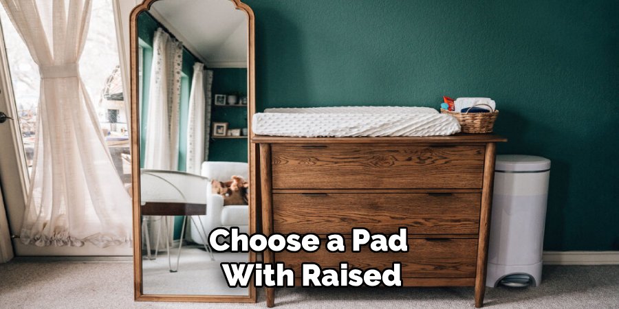 Choose a Pad 
With Raised