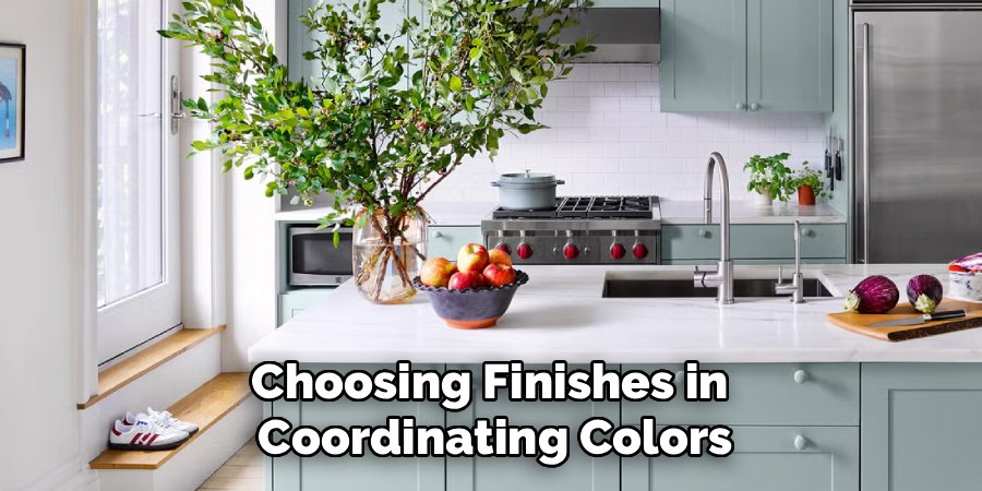 Choosing Finishes in 
Coordinating Colors