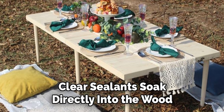 Clear Sealants Soak Directly Into the Wood