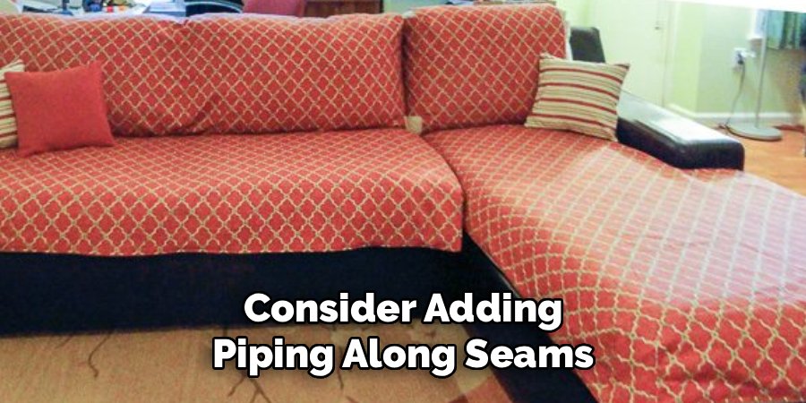 Consider Adding Piping Along Seams