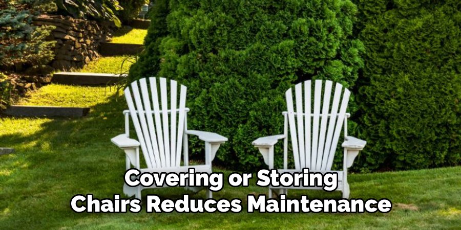 Covering or Storing Chairs Reduces Maintenance