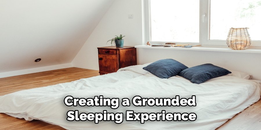 Creating a Grounded 
Sleeping Experience