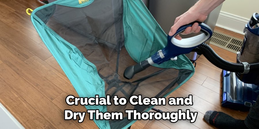 Crucial to Clean and 
Dry Them Thoroughly