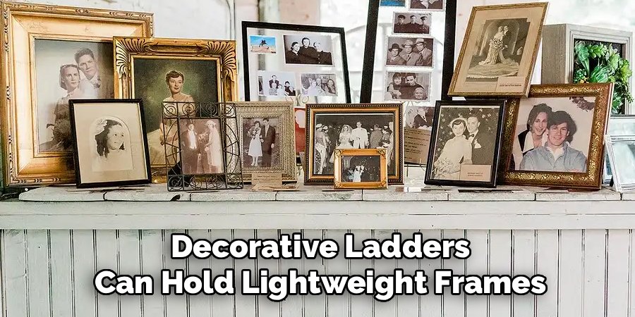 Decorative Ladders Can Hold Lightweight Frames