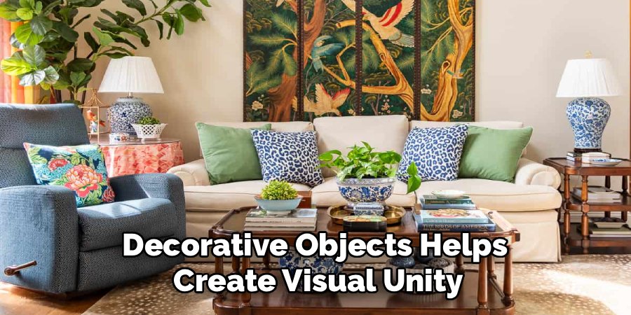 Decorative Objects Helps 
Create Visual Unity