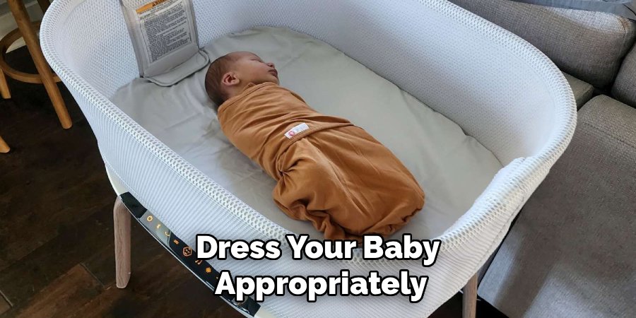 Dress Your Baby 
Appropriately