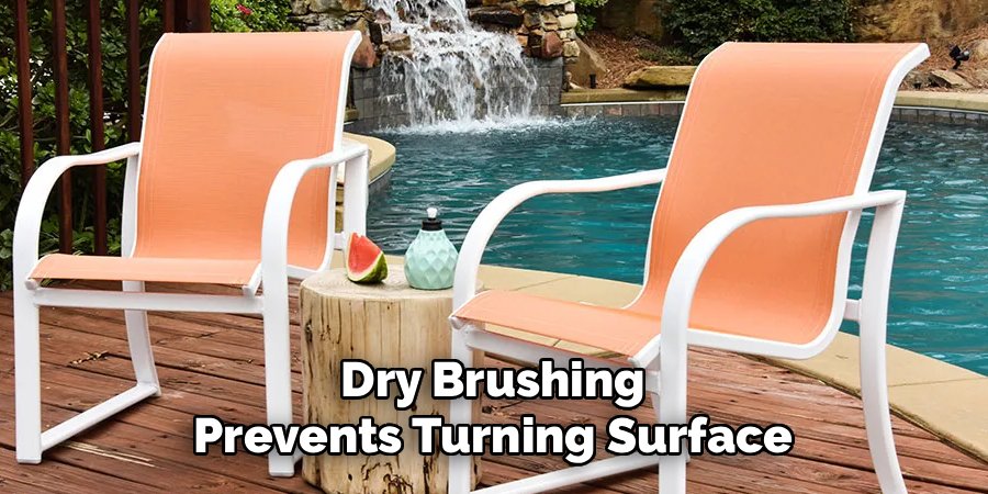 Dry Brushing Prevents Turning Surface