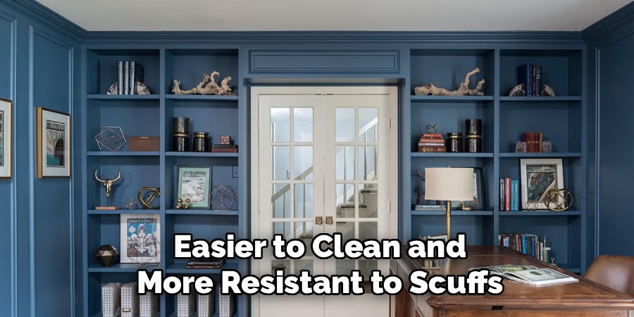 Easier to Clean and More Resistant to Scuffs