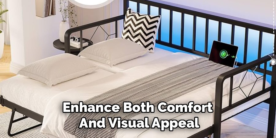 Enhance Both Comfort
And Visual Appeal
