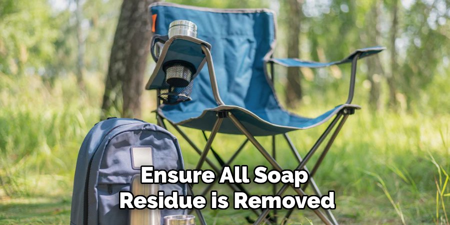 Ensure All Soap 
Residue is Removed