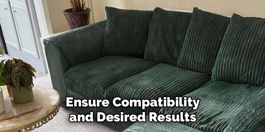 Ensure Compatibility and Desired Results