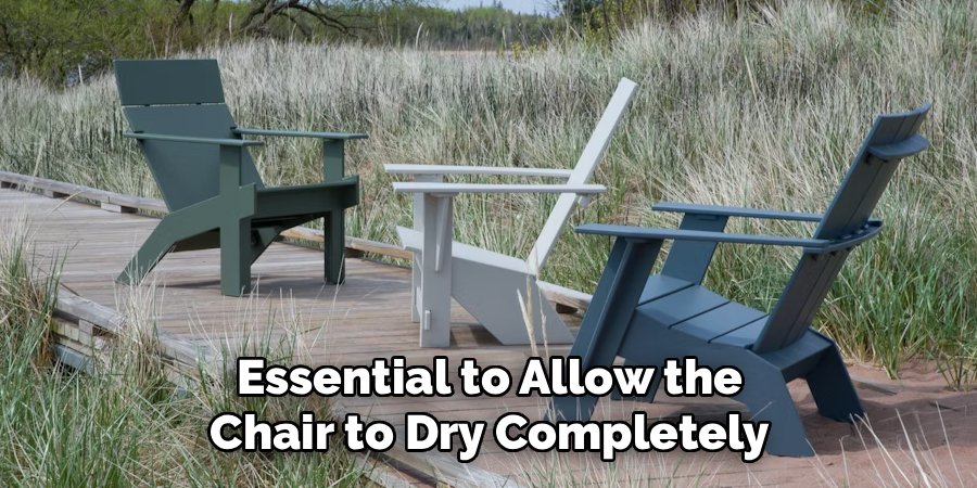 Essential to Allow the Chair to Dry Completely