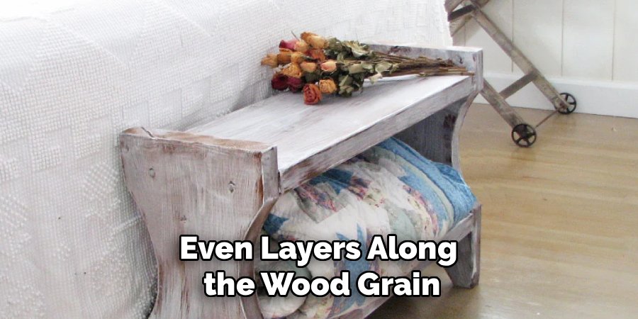 Even Layers Along 
the Wood Grain