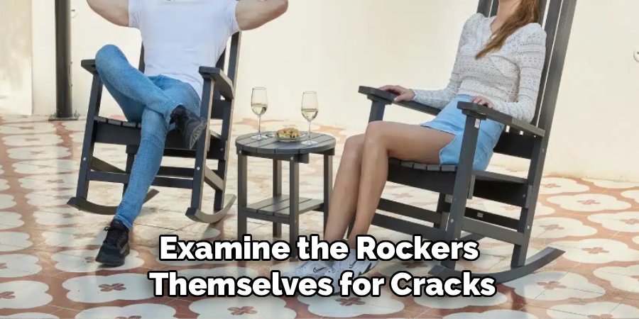 Examine the Rockers
Themselves for Cracks
