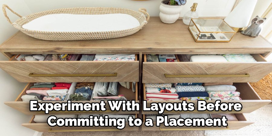 Experiment With Layouts Before 
Committing to a Placement