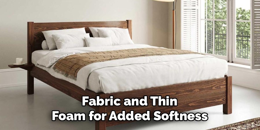 Fabric and Thin Foam for Added Softness