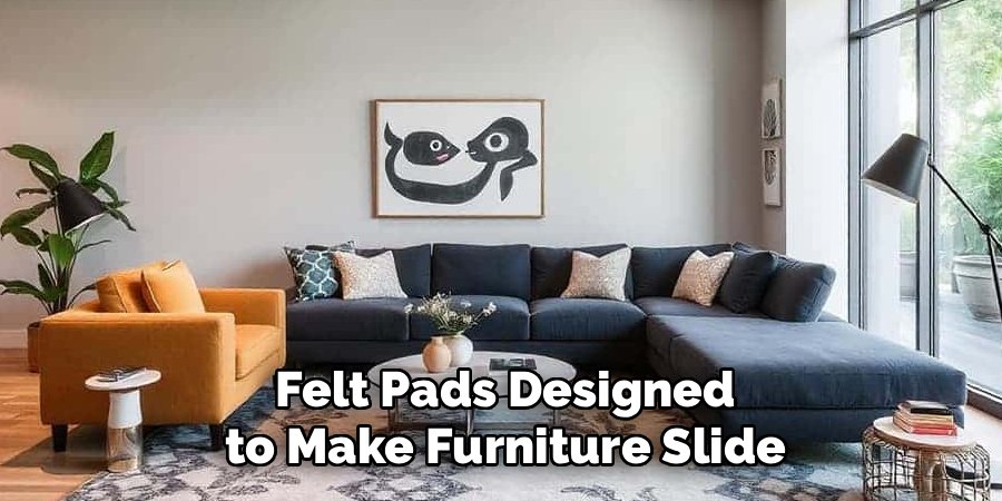 Felt Pads Designed to Make Furniture Slide