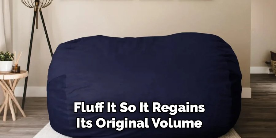 Fluff It So It Regains
Its Original Volume