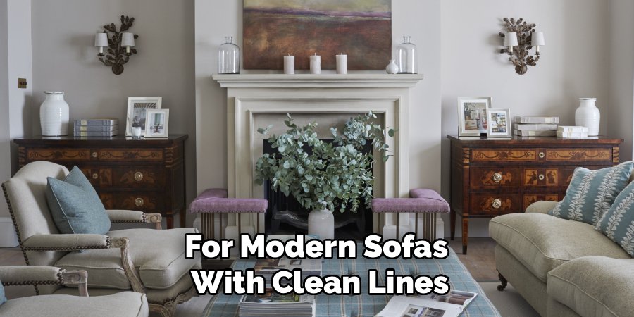 For Modern Sofas 
With Clean Lines