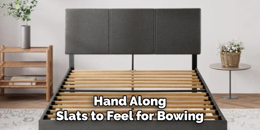Hand Along Slats to Feel for Bowing