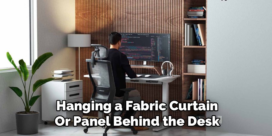 Hanging a Fabric Curtain
Or Panel Behind the Desk