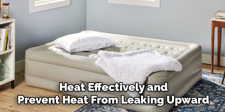 Heat Effectively and Prevent Heat From Leaking Upward
