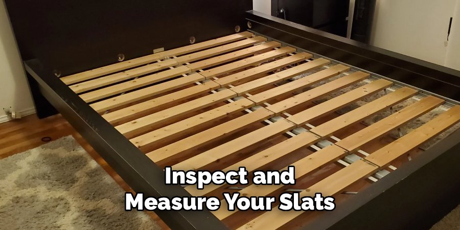 Inspect and Measure Your Slats